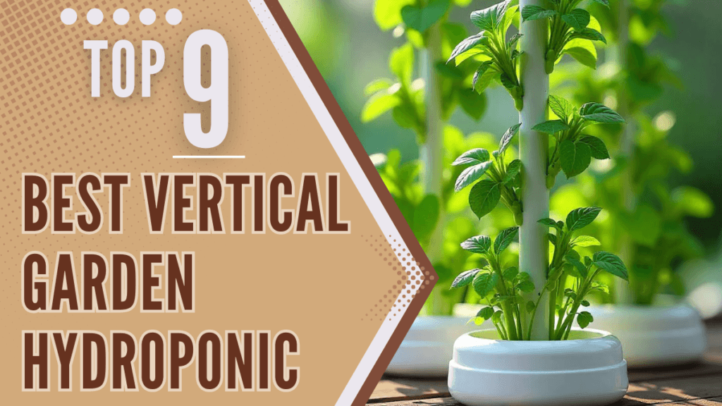 Top 9 Best Vertical Garden Hydroponic Systems for Smart Gardening in 2024 - The Brown Chair