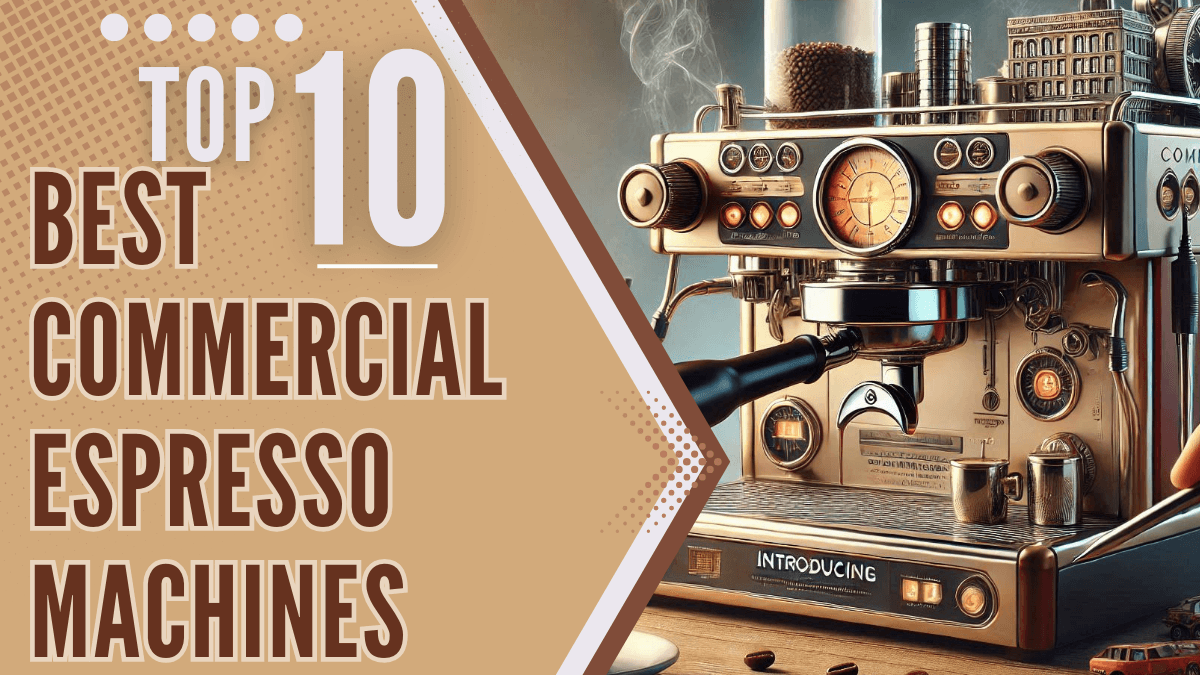 Top 10 Best Commercial Espresso Machines to Buy