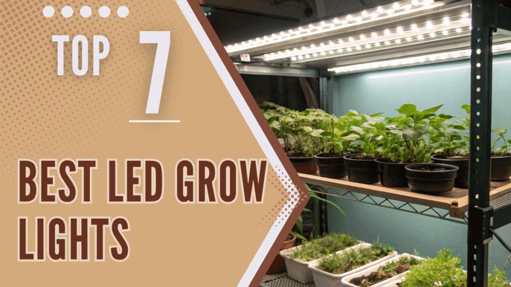 Top 7 Best LED Grow Lights - Expert Reviews & Buyer’s Guide